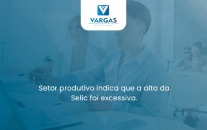 Setor Produtivo Indica Que A Alta Vargas - Vargas Contabilidade
